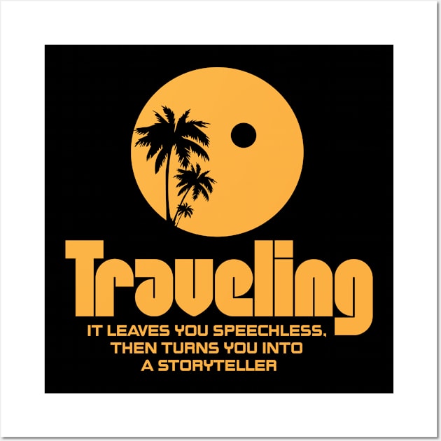 Traveling – it leaves you speechless Wall Art by Sanzida Design